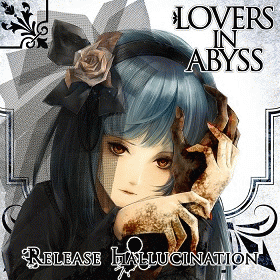 Release Hallucination : Lovers in Abyss